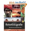 Reisefotografie: Praxiswissen eines weit gereisten Profis