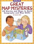 Great Map Mysteries: 18 Stories and Maps to Build Geography and Map Skills (Grades 3-6)