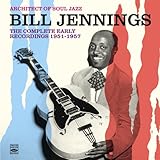 Architect Of Soul Jazz Bill Jennings. The Complete Early Recordings 1951-1957