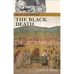 Daily Life During the Black Death (Greenwood Press Daily Life Through History)