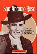 San Antonio Rose: THE LIFE AND MUSIC OF BOB WILLS (Music in American Life)