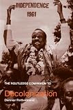 The Routledge Companion to Decolonization (Routledge Companions)