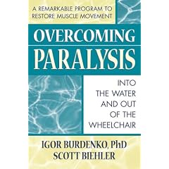 Overcoming Paralysis : Into the Water and Out of the Wheelchair by Biehler and Burdenko