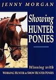 Showing Hunter Ponies: How to Win with Working Hunter and Show Ponies