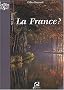La France ? : Essai de g�o-histoire