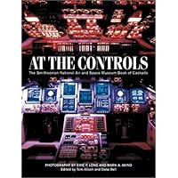 At the Controls: The Smithsonian National Air and Space Museum Book of Cockpits