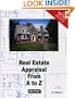 Real Estate Appraisal from A to Z: Real Estate Appraiser, Homeowner, Home Buyer and Seller Survival Kit Series (Real Estate from a to Z)
