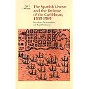 The Spanish Crown and the Defense of the Caribbean, 1535--1585: Precedent, Patrimonialism, and Royal Parsimony
