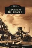  : Industrial Baltimore  (MD)   (Images  of  America)