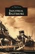 Industrial Baltimore  (MD)   (Images  of  America)