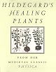 Hildegard's Healing Plants: From the Medieval Classic Physica