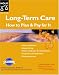 Long-Term Care: How To Plan and Pay For It (5th Edition)