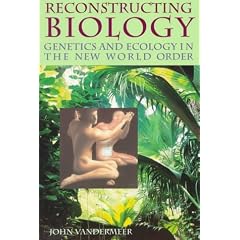 Reconstructing Biology: Genetics and Ecology in the New World Order
