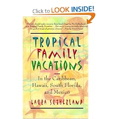 Tropical Family Vacations: in the Caribbean, Hawaii, South Florida, and Mexico