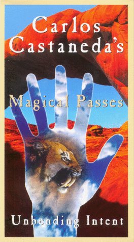 Carlos Castaneda's Magical Passes: Unbending Intent