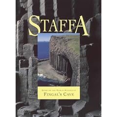 The Island of Staffa: Its Astonishing Rock Formations Include World-renowned Fingal's Cave (Island tributes)