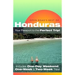 Open Road's Best of Honduras, 1st Edition (Open Road Travel Guides Honduras and Bay Islands Guide)
