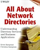 All About Network Directories: Understanding Directory Services and Business Applications
