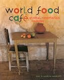 World Food Cafe: Global Vegetarian Cooking