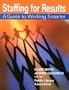 Staffing for Results: A Guide to Working Smarter