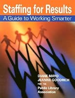 Staffing for Results: A Guide to Working Smarter