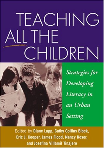Teaching All the Children: Strategies for Developing Literacy in an Urban Setting (Solving Problems in the Teaching of Literacy)