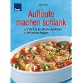 Aufl�ufe machen schlank: 2-3 kg pro Woche 100 leckere Rezepte