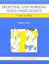 Selecting and Working with Consultants: A Guide for Clients (Crisp Fifty-Minute Books)
