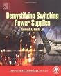 Demystifying Switching Power Supplies (The Demystifying Technology Series)