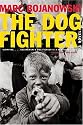 The Dog Fighter: A Novel