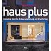 Haus plus: Innovative Ideen f�r Anbau, Aufstockung und Erweiterung