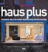 Haus plus: Innovative Ideen f&uuml;r Anbau, Aufstockung und Erweiterung