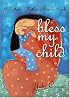 Bless My Child: A Catholic Mother's Prayer Book