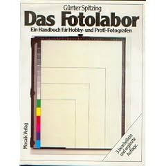 Das Fotolabor. Ein Handbuch f�r Hobby- und Profi- Fotografen