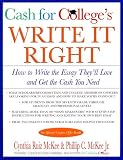 CASH for COLLEGE`S Write It Right: How to Write the Essay They`ll Love and Get the Cash You Need (Harper Resource Book.)