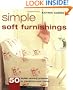 Simple Soft Furnishings: 50 Stylish Sewing Projects to Transform Your Home