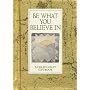 Be What You Believe in (Values for Living)