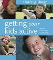 Getting Your Kids Active: How to Have Active, Healthy Kids