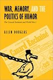 War, Memory, and the Politics of Humor: The Canard Enchan  and World War I