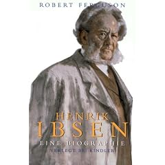 Henrik Ibsen. Eine Biographie