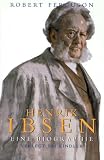 Henrik Ibsen. Eine Biographie