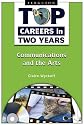 Communications and the Arts (Top Careers in Two Years)