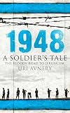 1948: A Soldier's Tale - The Bloody Road to Jerusalem