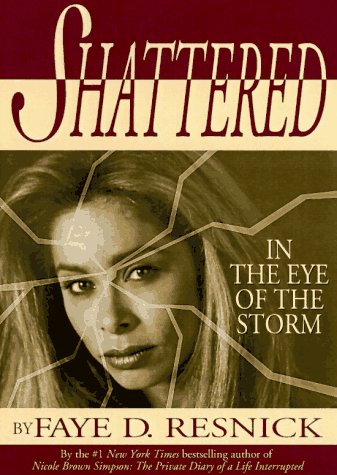 Shattered: In the Eye of the Storm, by Faye D. Resnick, Jeanne V. Bell