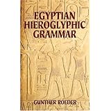 Egyptian Hieroglyphic Grammar: A Handbook for Beginners