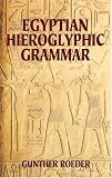 Egyptian Hieroglyphic Grammar: A Handbook for Beginners