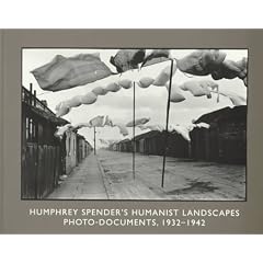 Humphrey Spender's Humanist Landscapes: Photo-Documents, 1932-1942