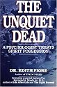 The Unquiet Dead: A Psychologist Treats Spirit Possession