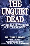The Unquiet Dead: A Psychologist Treats Spirit Possession
