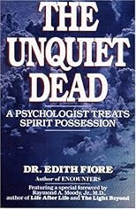 The Unquiet Dead: A Psychologist Treats Spirit Possession
